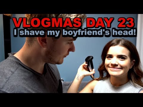 I SHAVE MY BOYFRIEND'S HEAD Vlogmas 23!