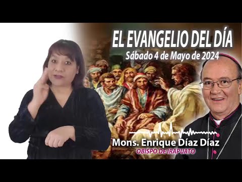El Evangelio de Día | Monseñor Enrique Díaz |  4 Mayo 2024