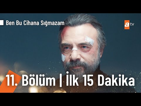 Ben Bu Cihana Sığmazam 11. Bölüm | İlk 15 Dakika