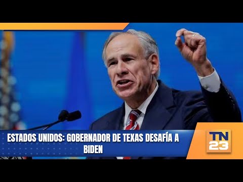 Estados Unidos: Gobernador de Texas desafía a Biden
