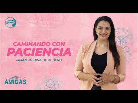#TV439 Liliam Medina de Agüero | Entre amigas Caminando con paciencia”