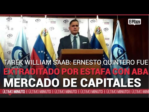 Tarek William Saab: Ernesto Quintero fue extraditado por estafa con ABA Mercado de Capitales