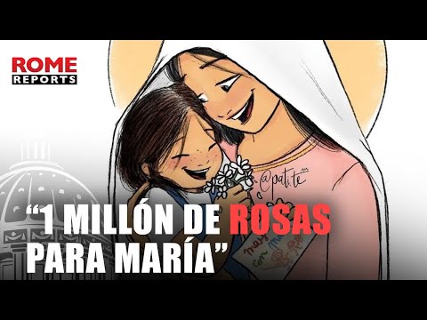 “1 millón de rosas a María” la campaña digital de oración para el mes de Mayo