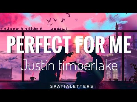 Justin timberlake - perfect for me