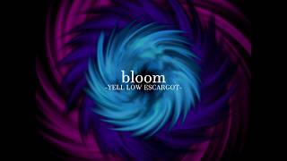 【オリジナル曲】YELL LOW ESCARGOT - bloom (MV)
