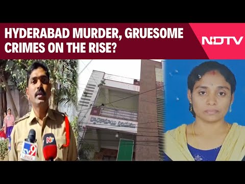Hyderabad Murder News | Hyderabad Murder, Gruesome Crimes On The Rise?