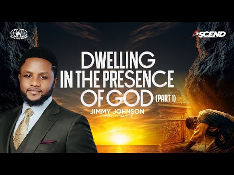 DWELLING IN THE PRESENCE OF GOD. Part 1 || ASCEND - 19 June 2026 || JIMMY JOHNSON || #JimmyDPsalmist