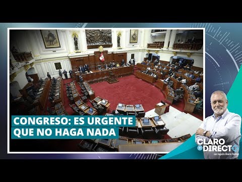 Congreso: es urgente que no haga nada - Claro y Directo con Augusto Álvarez Rodrich