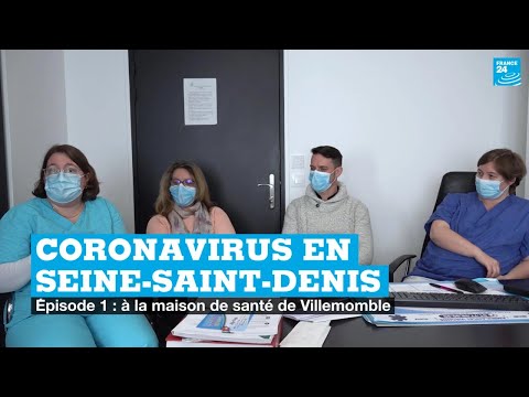 Coronavirus en Seine-Saint-Denis : aux côtés des médecins de la maison de santé de Villemomble (1/3)