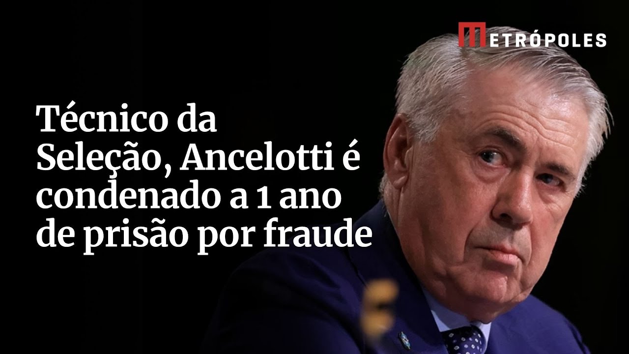 Técnico da Seleção, Ancelotti é condenado a 1 ano de prisão por fraude