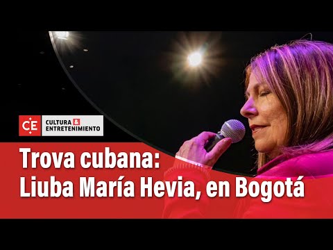 Liuba María Hevia, figura de la trova cubana, regresa a Bogotá | El Tiempo