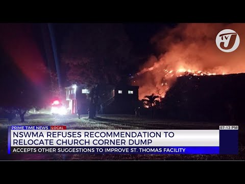 NSWMA Refuses Recommendation to Relocate Church Corner Dump | TVJ News