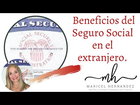 Beneficios del Seguro Social en el extranjero.