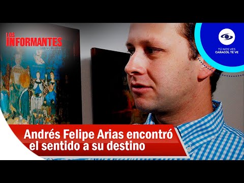 Así Andrés Felipe Arias logró encontrarle un sentido a su destino - Los Informantes