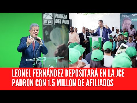 LEONEL FERNÁNDEZ DEPOSITARÁ EN LA JCE PADRÓN CON 1.5 MILLÓN DE AFILIADOS