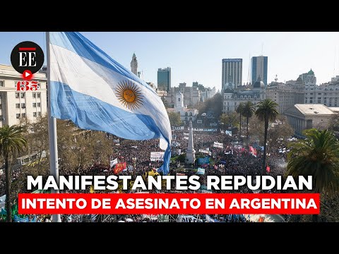 Argentina: protestas en rechazo al intento de magnicidio contra Cristina Fernández | El Espectador