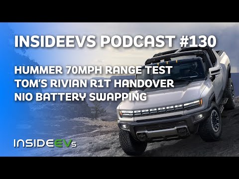 Hummer Range Test, Tom's Rivian Handover and NIO Battery Swaps In Germany