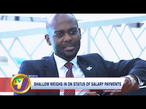 Shallow Weighs in on Status of Salary Payments: TVJ Sports News - June 27 2020