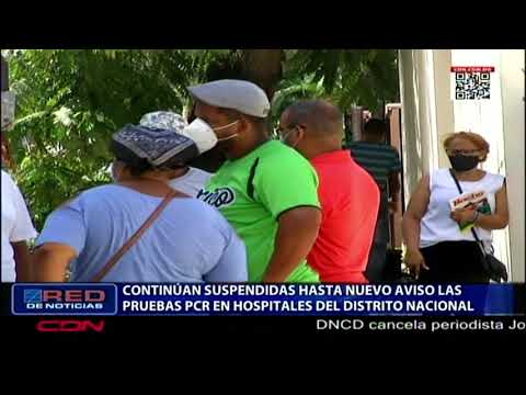 Continúan suspendidas hasta nuevo aviso las pruebas PCR en hospitales del Distrito Nacional