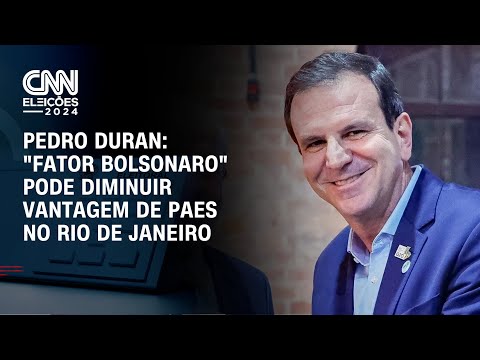 Pedro Duran: "Fator Bolsonaro" pode diminuir vantagem de Paes no Rio de Janeiro | BASTIDORES CNN