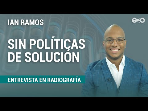 Ian Ramos Fergus: Sin políticas de solución | RadioGrafía