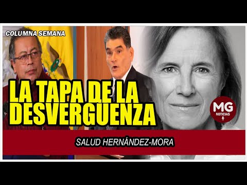 LA TAPA DE LA DESVERGÜENZA  Columna Salud Hernández-Mora.