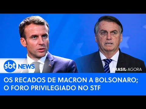 Brasil Agora: Os recados de Macron a Bolsonaro; o foro privilegiado no STF