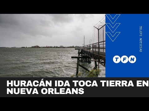 HURACÁN IDA TOCA TIERRA EN NUEVA ORLEANS  - TFN