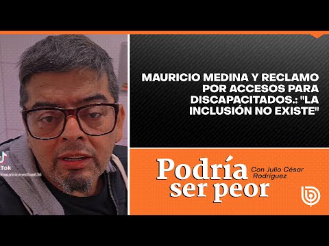 Mauricio Medina y reclamo por accesos para discapacitados: La inclusión no existe