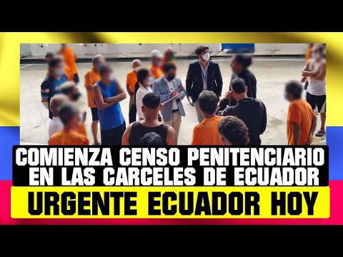 COMIENZA CENSO PENITENCIARIO EN LAS CÁRCELES DEL ECUADOR NOTICIAS DE ECUADOR 21 DICIEMBRE