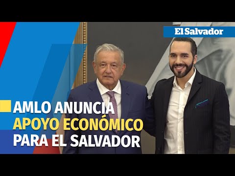 AMLO anuncia más apoyo económico para El Salvador