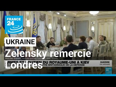 Ukraine: Volodymyr Zelensky salue l'engagement des amis britanniques • FRANCE 24