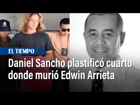 Daniel Sancho plastificó la habitación donde murió Edwin Arrieta, según nuevas revelaciones