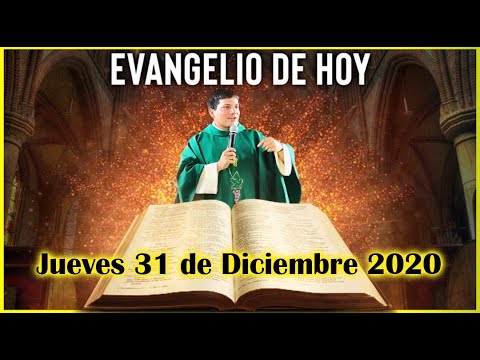 EVANGELIO DE HOY Jueves 31 de Diciembre 2020 con el Padre Marcos Galvis