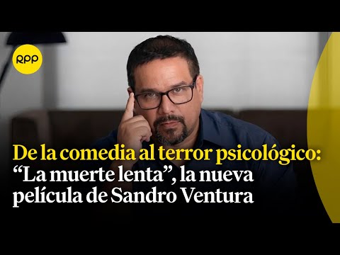 Sandro Ventura prepara drama de terror La muerte lenta