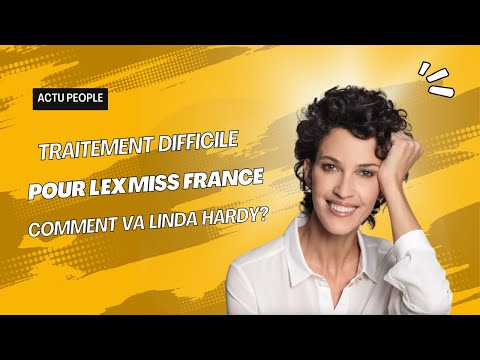 Linda Hardy : Les coulisses d'un traitement intensif pour l'ex Miss France