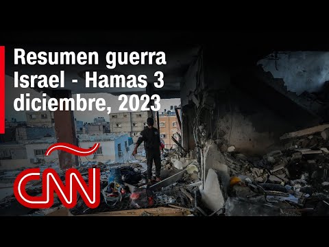 Resumen en video de la guerra Israel - Hamas: noticias del 03 de diciembre de 2023