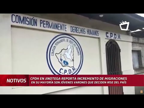 CPDH en Jinotega reporta incremento de migraciones