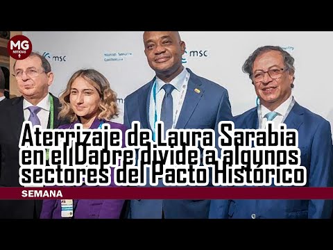 DIVISIÓN EN EL PACTO HISTÓRICO  Aterrizaje de Laura Sarabia en el Dapre divide a algunos sectores