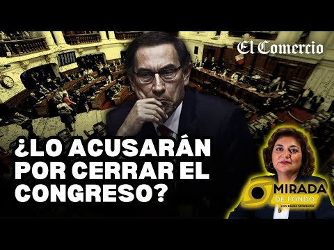 MARTÍN VIZCARRA: admiten DENUNCIA en su contra por CIERRE DEL CONGRESO en 2019 | Mirada de Fondo