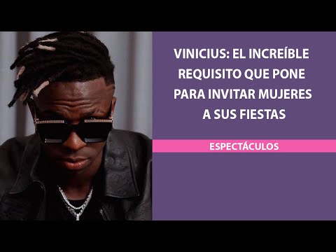 Vinicius: El increíble requisito que pone para invitar mujeres a sus fiestas