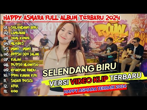HAPPY ASMARA #047 "SELENDANG BIRU" ¶ LAMUNAN ¶ DEMI KOWE ¶ MBLEBES ¶ FULL ALBUM TERBAIK 2024