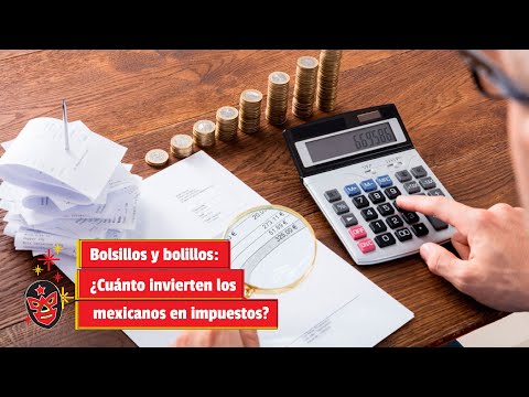 Bolsillos y bolillos: ¿Cuánto invierten los mexicanos en impuestos?