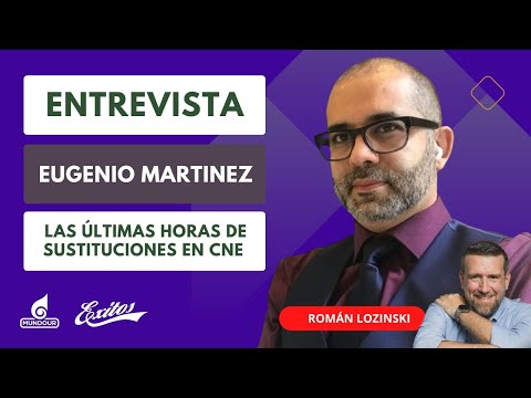 Román Lozinski entrevista Engenio Martinez sobre las últimas horas de sustituciones en CNE