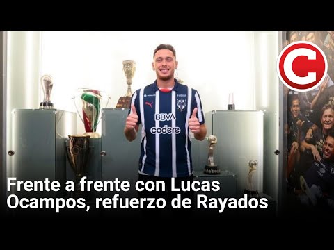 Lucas Ocampos, refuerzo de Rayados, frente a frente