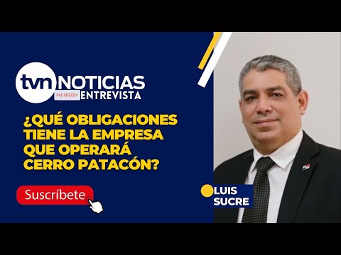 ¿Qué obligaciones tiene la empresa que operará Cerro Patacón?