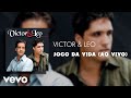 Victor & Leo - Jogo Da Vida (Ao Vivo) (?udio Oficial).360p