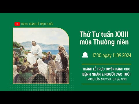 🔴Thánh lễ trực tuyến:THỨ TƯ TUẦN XXIII MÙA THƯỜNG NIÊN | 17:30 NGÀY 11-9-2024 | TRUNG TÂM MỤC VỤ TGPSG