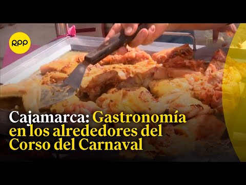 Cajamarca: Gastronomía en los alrededores del Corso del Carnaval