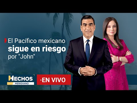 EN VIVO  | El Pacífico mexicano víctima de John | Hechos Meridiano  (27/09/2024)